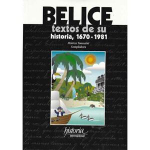 Belice textos de su historia, 1670-1981