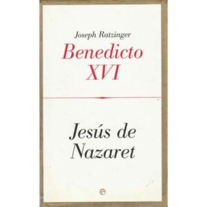 Benedicto XVI. Jesús de Nazaret