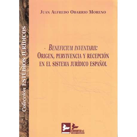 Beneficium inventarii: Origen, pervivencia y recepción en el sistema jurídico español