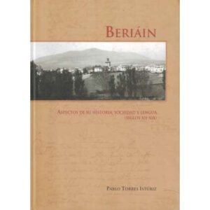 Beriáin. Aspectos de su historia, sociedad y lengua. Siglos XII-XIX