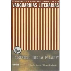 Bibliografía y antología crítica de las vanguardias literarias. Argentina, Uruguay, Paraguay