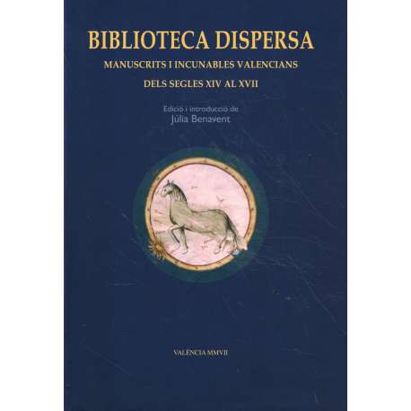 Biblioteca dispersa. Manuscrits i incunables valencians dels segles XIV al XVII