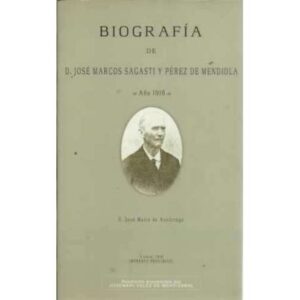 BIOGRAFÍA DE D. JOSÉ MARCOS SAGASTI Y PÉREZ DE MENDIOLA. Año 1916