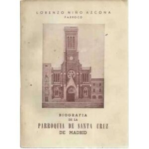 BIOGRAFÍA DE LA PARROQUIA DE SANTA CRUZ DE MADRID