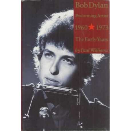 Bob Dylan. Performing Artist 1960-1973. The Early Years