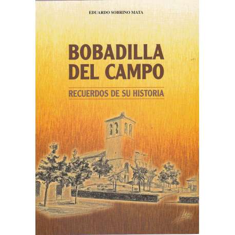 Bobadilla del campo. Recuerdos de su historia