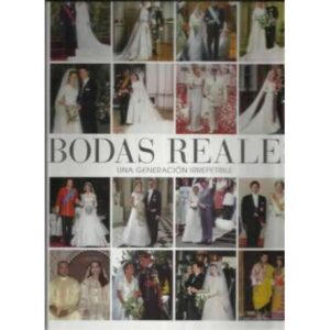 Bodas Reales. Una generación irrepetible