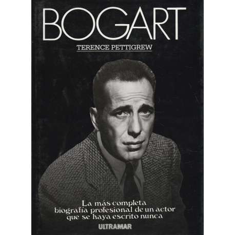 Bogart. Estudio definitivo de su carrera cinematográfica