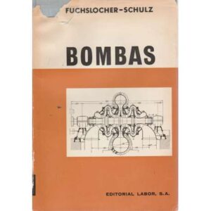Bombas. Funcionamiento, cálculo y construcción