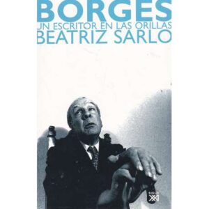 Borges. Un escritor en las orillas