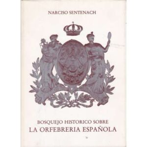 Bosquejo histórico sobre La orfebrería española