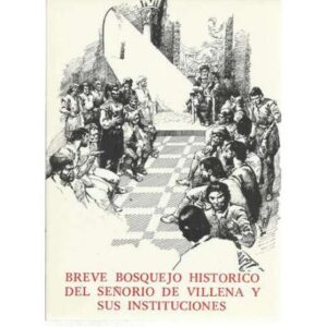 Breve bosquejo historico del señorio de Villena y sus instituciones
