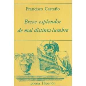 Breve esplendor de mal distinta lumbre