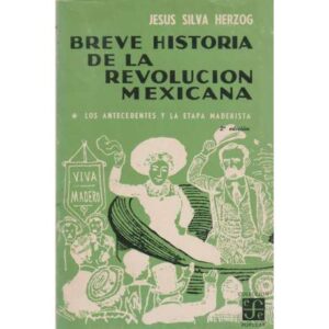 Breve historia de la Revolución mexicana. Los antecedenes y la etapa maderista