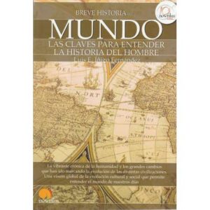Breve historia del... Mundo. Las claves para entender la historia del hombre
