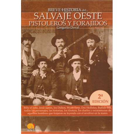 Breve historia del... Salvaje Oeste. Pistoleros y forajidos