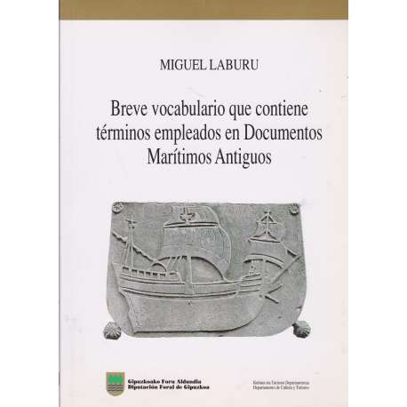 Breve vocabulario que contiene términos empleados en Documentos Marítimos Antiguos