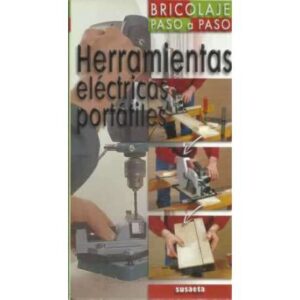 Bricolaje paso a paso. Herramientas eléctricas portátiles