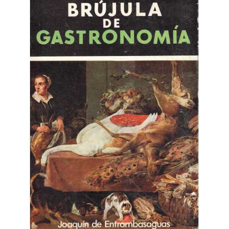 Brújula de gastronomía y otros ensayos gastronómicos