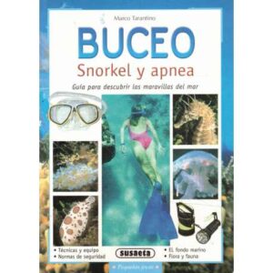 Buceo, snorkel y apnea. Guía para descubrir las maravillas del mar