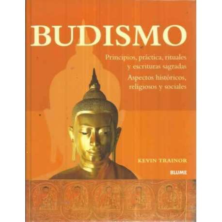 Budismo. Principios, prática, rituales y escrituras sagradas. Aspectos históricos, religiosos y sociales