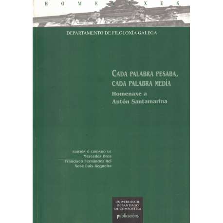 Cada palabra pesaba, cada palabra medía. Homenaxe a Antón Santamarina