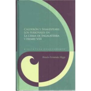 Calderón y Shakespeare: los personajes en la cisma de Inglaterra y Henry VIII