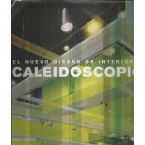 Caleidoscopio. El nuevo diseño de interiores