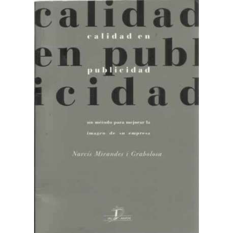 Calidad en publicidad. Un método para mejorar la imagen de una empresa, un producto o una institución