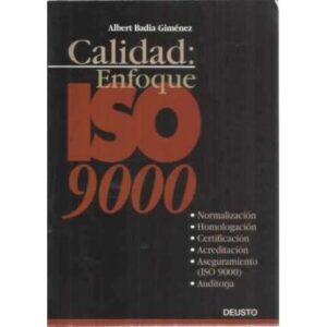 CALIDAD: ENFOQUE ISO 9000. Normalización, certificación, acreditación, aseguramiento (ISO 9000) y auditoría