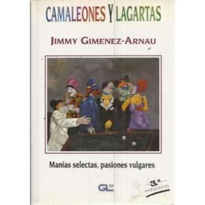 CAMALEONES Y LAGARTAS. Manías selectas, pasiones vulgares
