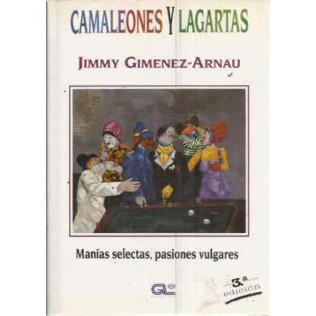 CAMALEONES Y LAGARTAS. Manías selectas, pasiones vulgares