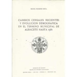 Cambios censales recientes y evolución demografica en el termino municipal de Albacete hasta 1981