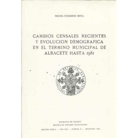 Cambios censales recientes y evolución demografica en el termino municipal de Albacete hasta 1981