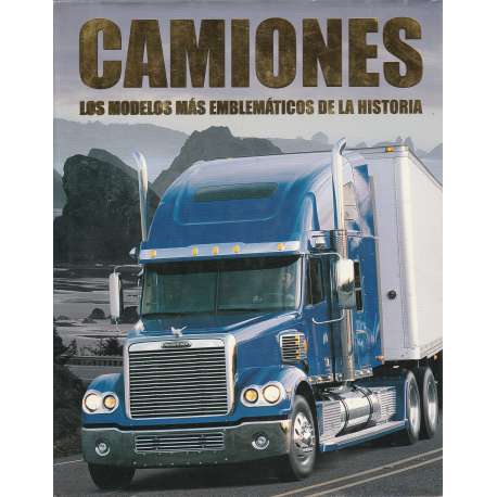 Camiones. Los modelos más emblemáticos de la historia
