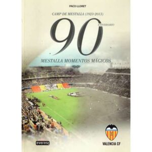 Camp de Mestalla 1923-2013. 90 aniversario. Mestalla momentos mágicos