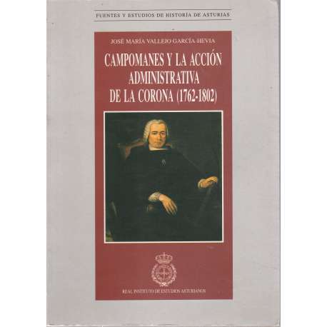 Campomanes y la acción administrativa de la corona (1762-1802)