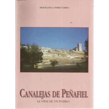 CANALEJAS DE PEÑAFIEL. La vida de un pueblo