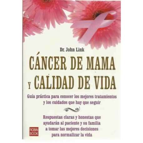 Cáncer de mama y calidad de vida. Guía práctica para conocer los mejores tratamientos y cuidados que hay que seguir