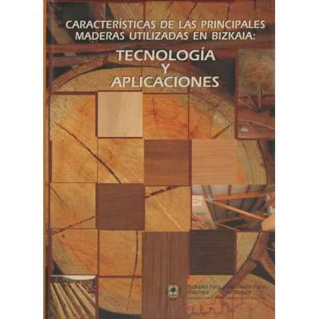 Características de las principales maderas utilizadas en Bizkaia: Tecnología y aplicaciones