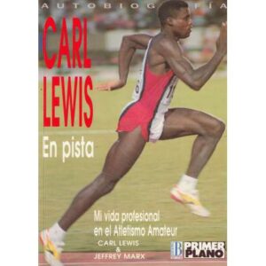 Carl Lewis. En pista. Mi vida profesional en el Atletismo Amateur