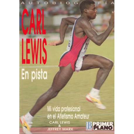 Carl Lewis. En pista. Mi vida profesional en el Atletismo Amateur