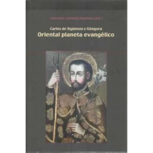 Carlos de Sigüenza y Góngora. Oriental planeta evangélico