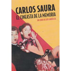 Carlos Saura. El cineasta de la memoria