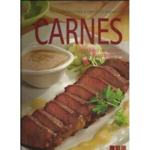 Carnes. Un libro de cocina fundamental. Para principiantes y cocineros expertos