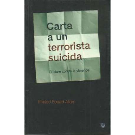 Carta a un terrorista suicida. El islam contra la violencia