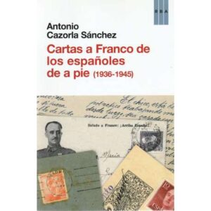 Cartas a Franco de los españoles de a pie 1936-1945