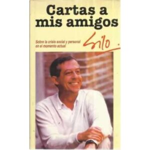 Cartas a mis amigos. Sobre la crisis social y personal en el momento actual
