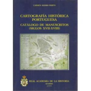 Cartografía histórica portuguesa. Catálogo de manuscritos (Siglos XVII-XVIII)