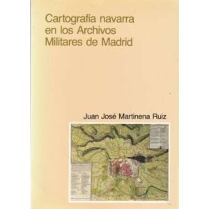 Cartografía navarra en los archivos militares de Madrid